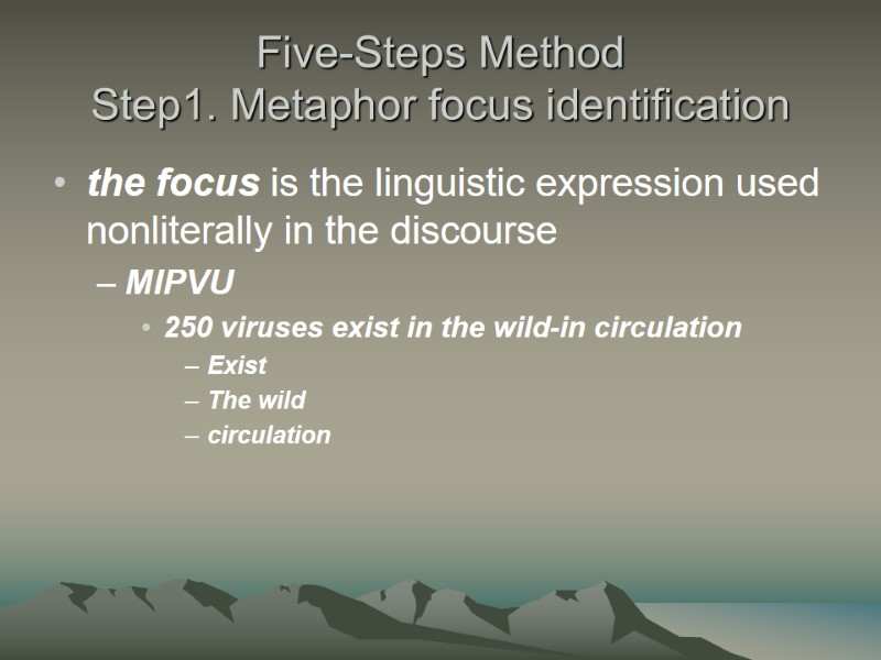 Five-Steps Method Step1. Metaphor focus identification the focus is the linguistic expression used nonliterally